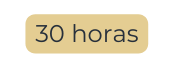 30 horas